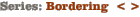 Series: Bordering  < >
